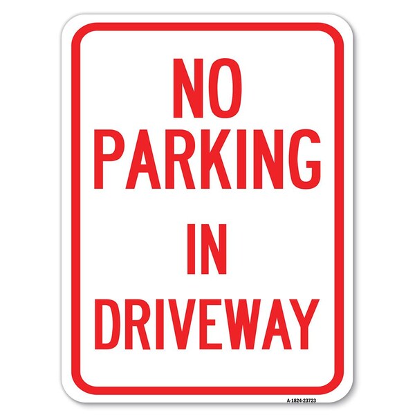 Signmission No Parking in Driveway Heavy-Gauge Aluminum Rust Proof Parking Sign, 18" x 24", A-1824-23723 A-1824-23723 - main